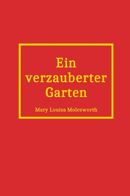 Ein verzauberter Garten - Von Oldenburg, Caroline (Translated by), and Molesworth, Mary Louisa