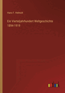 Ein Vierteljahrhundert Weltgeschichte 1894-1919