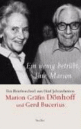 Ein wenig betrbt, Ihre Marion : Marion Grfin Dnhoff und Gerd Bucerius : ein Briefwechsel aus fnf Jahrzehnten - Dnhoff, Marion, and Bucerius, Gerd, and Kuenheim, Haug von, and Sommer, Theo