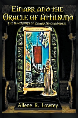 Einarr and the Oracle of Attilsund - Lowrey, Allene R