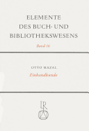 Einbandkunde: Geschichte Des Bucheinbandes - Mazal, Otto