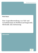 Eine Gegenberstellung von NLP und Gestalttherapie im Hinblick auf Diagnostik, Methodik und Zielsetzung