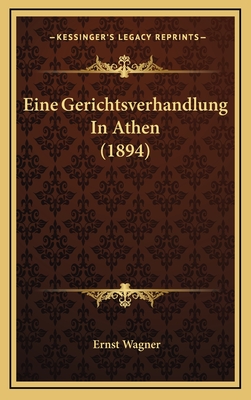 Eine Gerichtsverhandlung in Athen (1894) - Wagner, Ernst, Dr.