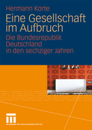 Eine Gesellschaft Im Aufbruch: Die Bundesrepublik Deutschland in Den Sechziger Jahren