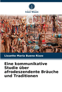 Eine kommunikative Studie ?ber afrodeszendente Br?uche und Traditionen