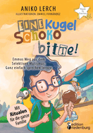 Eine Kugel Schoko bitte! Emmos Weg aus dem Selektiven Mutismus: Ganz einfach sprechen lernen. Mit Ritualen fr die ganze Familie.