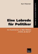 Eine Lobrede Fr Politiker: Ein Kommentar Zur Max Webers "Politik ALS Beruf"