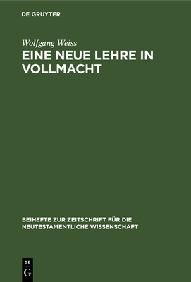 Eine Neue Lehre in Vollmacht - Weiss, Wolfgang