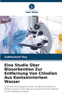 Eine Studie ?ber Biosorbentien Zur Entfernung Von Chlodien Aus Kontaminiertem Wasser