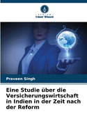 Eine Studie ?ber die Versicherungswirtschaft in Indien in der Zeit nach der Reform