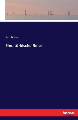 Eine trkische Reise - Braun, Karl