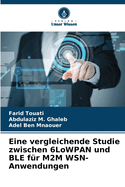 Eine vergleichende Studie zwischen 6LoWPAN und BLE f?r M2M WSN-Anwendungen