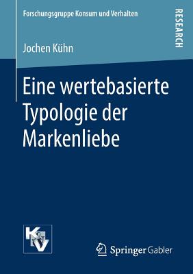 Eine Wertebasierte Typologie Der Markenliebe - K?hn, Jochen