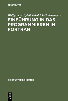 Einfhrung in das Programmieren in FORTRAN - Spie, Wolfgang E, and Rheingans, Friedrich G