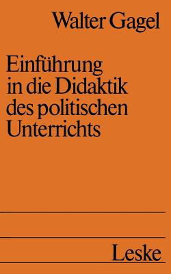 Einfhrung in die Didaktik des politischen Unterrichts: Studienbuch politische Didaktik I - Gagel, Walter