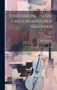 Einfhrung in die gregorianischen Melodien; ein Handbuch der Choralwissenschaft; Volume 2