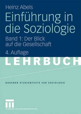 Einfhrung in Die Soziologie: Band 1: Der Blick Auf Die Gesellschaft - Abels, Heinz