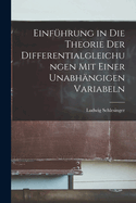 Einfhrung in die Theorie der Differentialgleichungen mit Einer Unabhngigen Variabeln