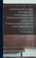 Einfhrung in die Theorie der gewhnlichen Differentialgleichungen auf funktionentheoretischer Grundlage