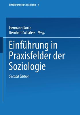 Einfhrung in Praxisfelder der Soziologie - Korte, Hermann (Editor), and Schfers, Bernhard (Editor)