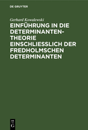 Einf?hrung in Die Determinantentheorie Einschlie?lich Der Fredholmschen Determinanten