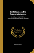 Einf?hrung in Die Erkenntnistheorie: Darstellung Und Kritik Der Erkenntnistheoretischen Richtungen