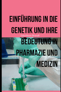 Einf?hrung in die Genetik und ihre Bedeutung in Pharmazie und Medizin