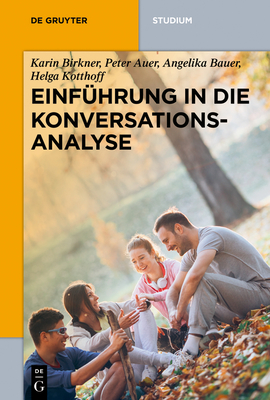 Einf?hrung in Die Konversationsanalyse - Birkner, Karin, and Auer, Peter, and Bauer, Angelika