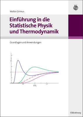 Einf?hrung in die Statistische Physik und Thermodynamik - Grimus, Walter