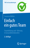 Einfach Ein Gutes Team - Teambildung Und -Fhrung in Gesundheitsberufen