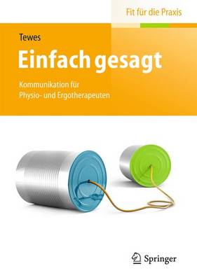 Einfach Gesagt: Kommunikation Fr Physio- Und Ergotherapeuten - Tewes, Renate