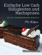 Einfache Low Carb S??igkeiten und Nachspeisen: 25 Fettverbrennende Rezepte