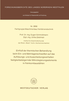 Einflu der thermischen Behandlung beim Ein- und Mehrlagenschweien auf das Auflsungs- und Ausscheidungsverhalten festigkeitssteigernder Mikrolegierungselemente in Feinkornbausthlen - Schmidtmann, Eugen