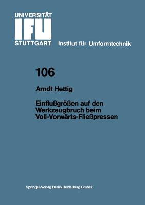 Einflu?gr?en Auf Den Werkzeugbruch Beim Voll-Vorw?rts-Flie?pressen - Hettig, Arndt