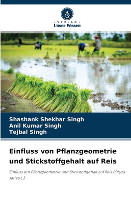 Einfluss von Pflanzgeometrie und Stickstoffgehalt auf Reis - Singh, Shashank Shekhar, and Singh, Anil Kumar, and Singh, Tejbal
