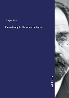 Einfuehrung in die moderne Kunst - Burger, Fritz