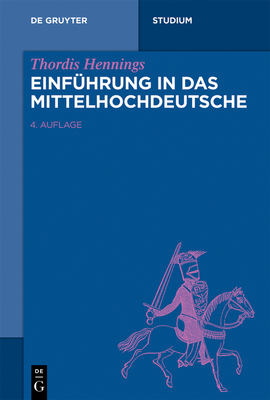 Einfuhrung in das Mittelhochdeutsche - Hennings, Thordis