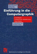 Einfuhrung in Die Computergraphik: Grundlagen, Geometrische Modellierung, Algorithmen