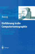 Einfuhrung in Die Computertomographie: Mathematisch-Physikalische Grundlagen Der Bildrekonstruktion
