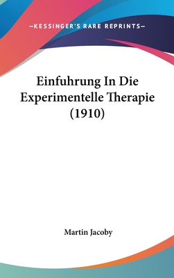 Einfuhrung in Die Experimentelle Therapie (1910) - Jacoby, Martin