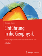 Einfuhrung in Die Geophysik: Globale Physikalische Felder Und Prozesse in Der Erde