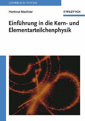 Einfuhrung in die Kern- und Elementarteilchenphysik - Machner, Hartmut