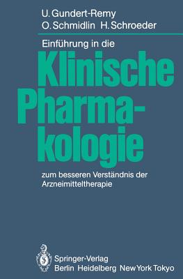 Einfuhrung in Die Klinische Pharmakologie: Zum Besseren Verstandnis Der Arzneimitteltherapie - Gundert-Remy, U, and Forth, W (Foreword by), and Schmidlin, O