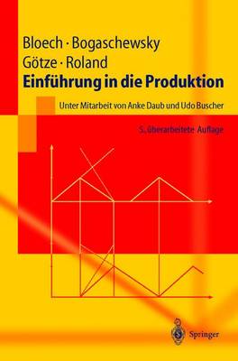 Einfuhrung in Die Produktion - Bloech, J]rgen, and Bogaschewsky, Ronald, and Gvtze, Uwe