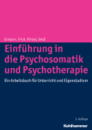 Einfuhrung in Die Psychosomatik Und Psychotherapie: Ein Arbeitsbuch Fur Unterricht Und Eigenstudium