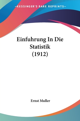 Einfuhrung in Die Statistik (1912) - Muller, Ernst