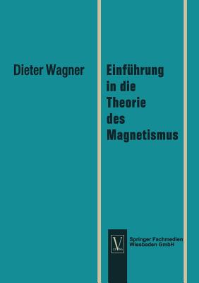 Einfuhrung in Die Theorie Des Magnetismus - Wagner, Dieter