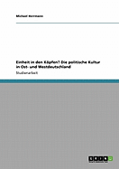 Einheit in Den Kopfen? Die Politische Kultur in Ost- Und Westdeutschland