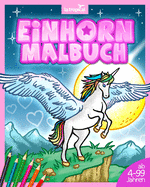 Einhorn Malbuch: Mein allerschnstes Ausmalbuch mit magischen Einhrnern zum ausmalen f?r selbstbewusste und kreative M?dchen. Liebevoll gestaltete Motive f?r Kinder ab 4 Jahren.