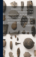 Einleitung in Das Studium Der Anthropologie Und Civilisation. Deutsche Autorisirte Ausg. [Of Anthropology] Von G. Siebert